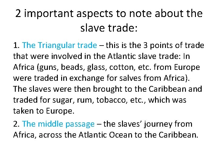 2 important aspects to note about the slave trade: 1. The Triangular trade –