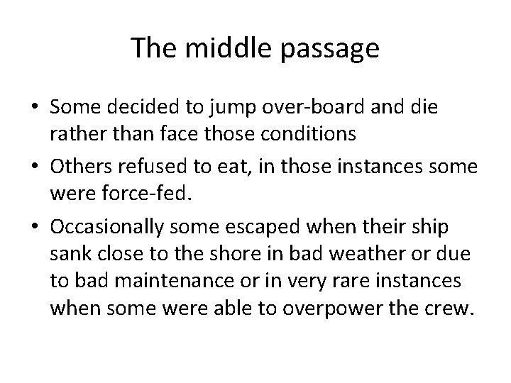 The middle passage • Some decided to jump over-board and die rather than face