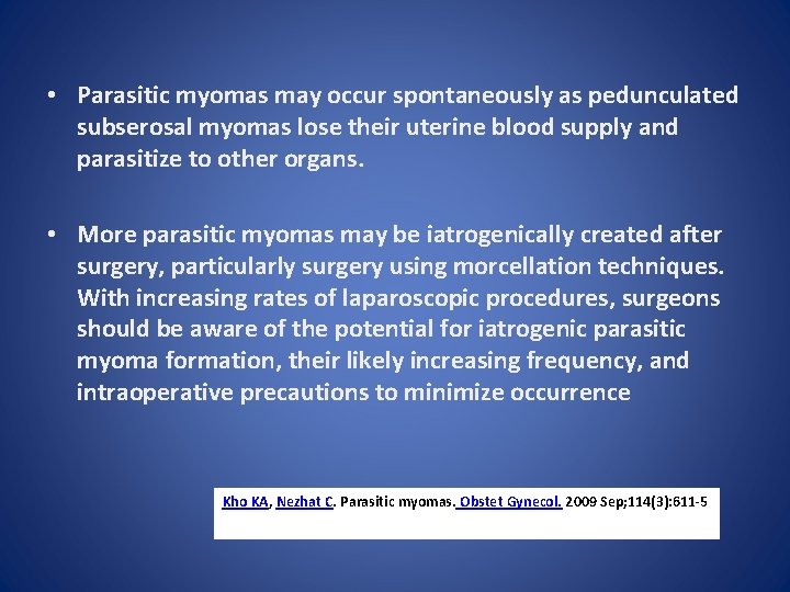  • Parasitic myomas may occur spontaneously as pedunculated subserosal myomas lose their uterine