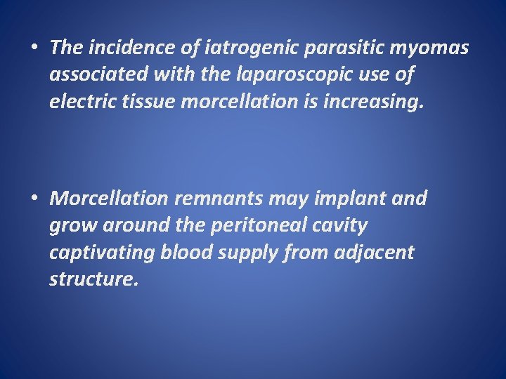  • The incidence of iatrogenic parasitic myomas associated with the laparoscopic use of