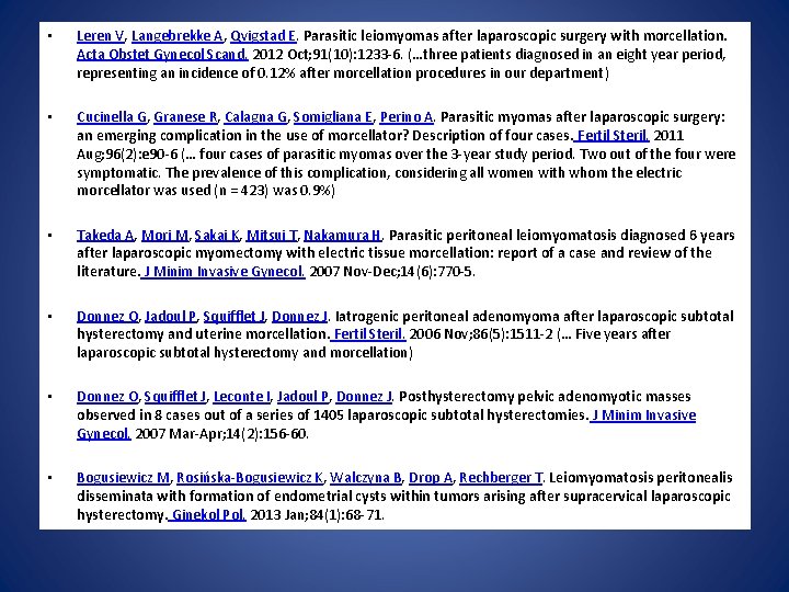  • Leren V, Langebrekke A, Qvigstad E. Parasitic leiomyomas after laparoscopic surgery with