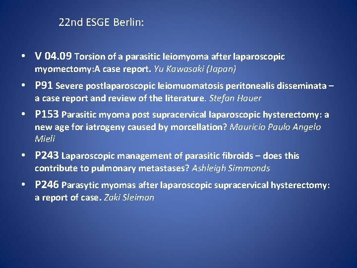 22 nd ESGE Berlin: • V 04. 09 Torsion of a parasitic leiomyoma after
