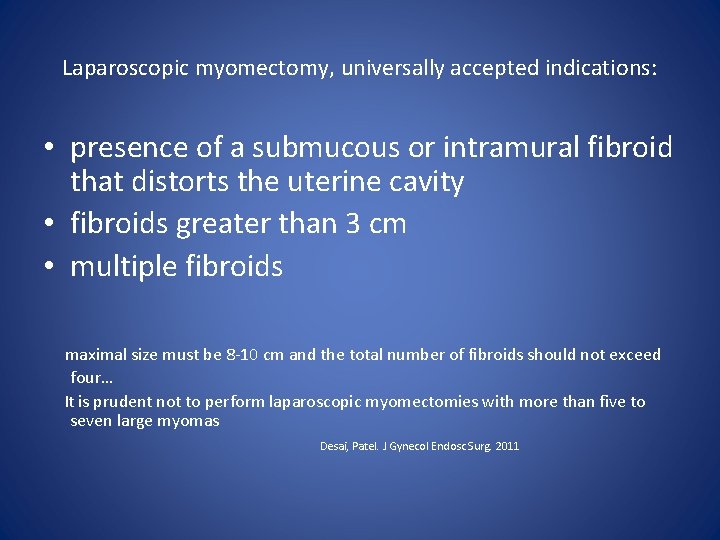 Laparoscopic myomectomy, universally accepted indications: • presence of a submucous or intramural fibroid that