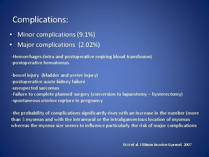 Complications: • Minor complications (9. 1%) • Major complications (2. 02%) -Hemorrhages (intra and
