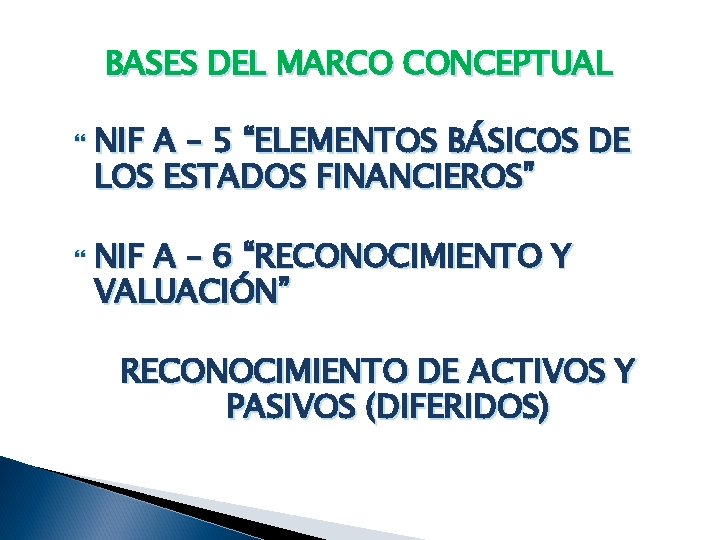 BASES DEL MARCO CONCEPTUAL NIF A – 5 “ELEMENTOS BÁSICOS DE LOS ESTADOS FINANCIEROS”