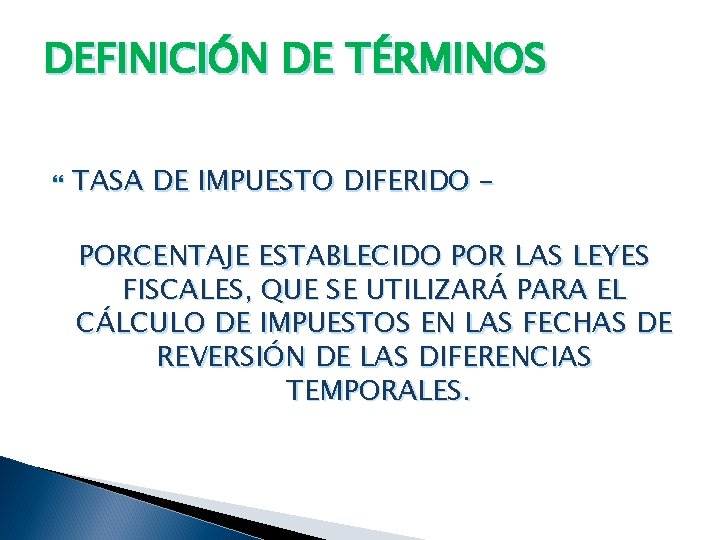 DEFINICIÓN DE TÉRMINOS TASA DE IMPUESTO DIFERIDO – PORCENTAJE ESTABLECIDO POR LAS LEYES FISCALES,