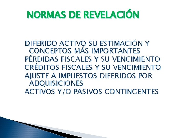 NORMAS DE REVELACIÓN DIFERIDO ACTIVO SU ESTIMACIÓN Y CONCEPTOS MÁS IMPORTANTES PÉRDIDAS FISCALES Y