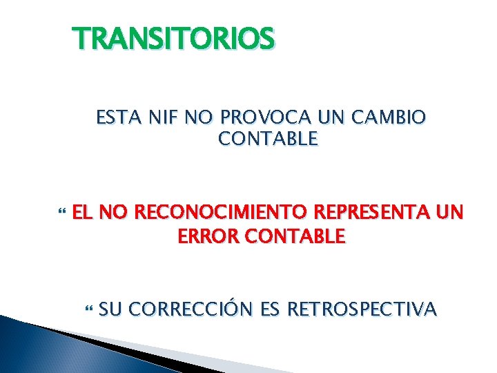 TRANSITORIOS ESTA NIF NO PROVOCA UN CAMBIO CONTABLE EL NO RECONOCIMIENTO REPRESENTA UN ERROR