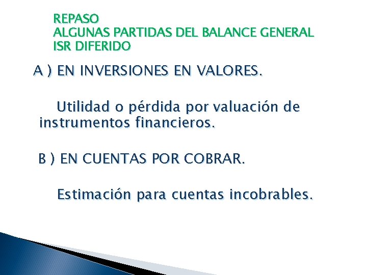 REPASO ALGUNAS PARTIDAS DEL BALANCE GENERAL ISR DIFERIDO A ) EN INVERSIONES EN VALORES.