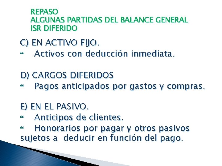 REPASO ALGUNAS PARTIDAS DEL BALANCE GENERAL ISR DIFERIDO C) EN ACTIVO FIJO. Activos con