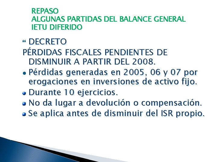 REPASO ALGUNAS PARTIDAS DEL BALANCE GENERAL IETU DIFERIDO DECRETO PÉRDIDAS FISCALES PENDIENTES DE DISMINUIR