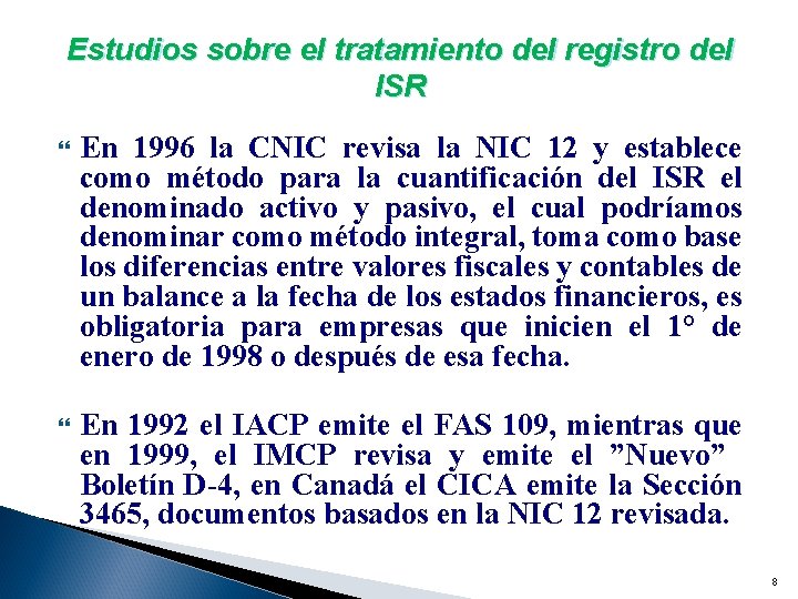 Estudios sobre el tratamiento del registro del ISR En 1996 la CNIC revisa la