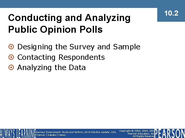 Conducting and Analyzing Public Opinion Polls ¤ Designing the Survey and Sample ¤ Contacting