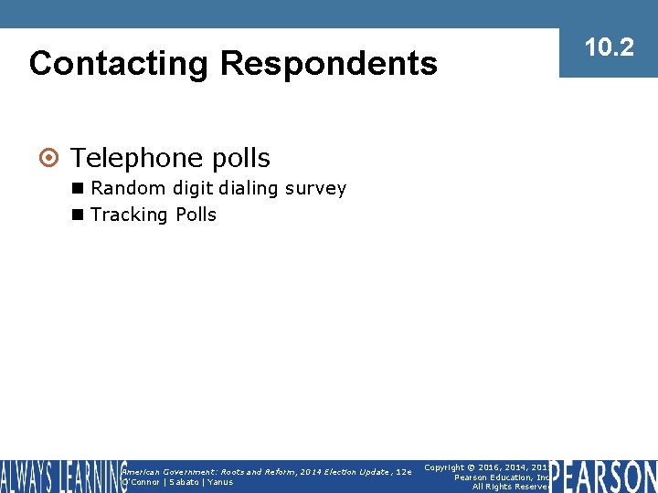 Contacting Respondents ¤ Telephone polls n Random digit dialing survey n Tracking Polls American