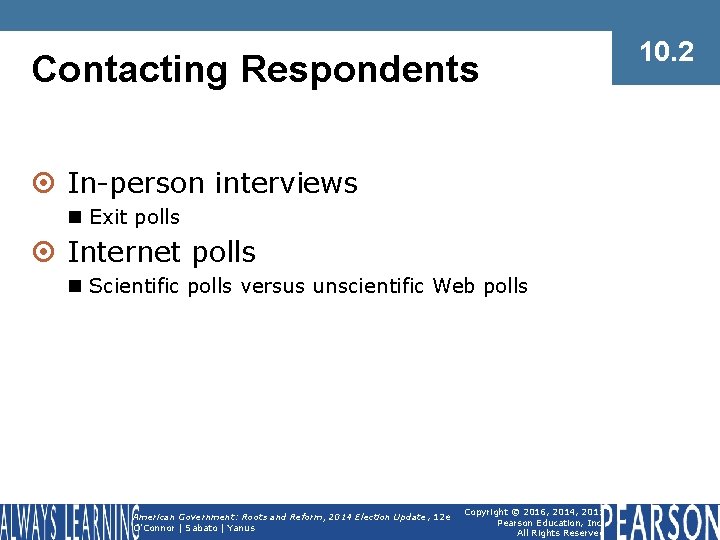Contacting Respondents ¤ In-person interviews n Exit polls ¤ Internet polls n Scientific polls