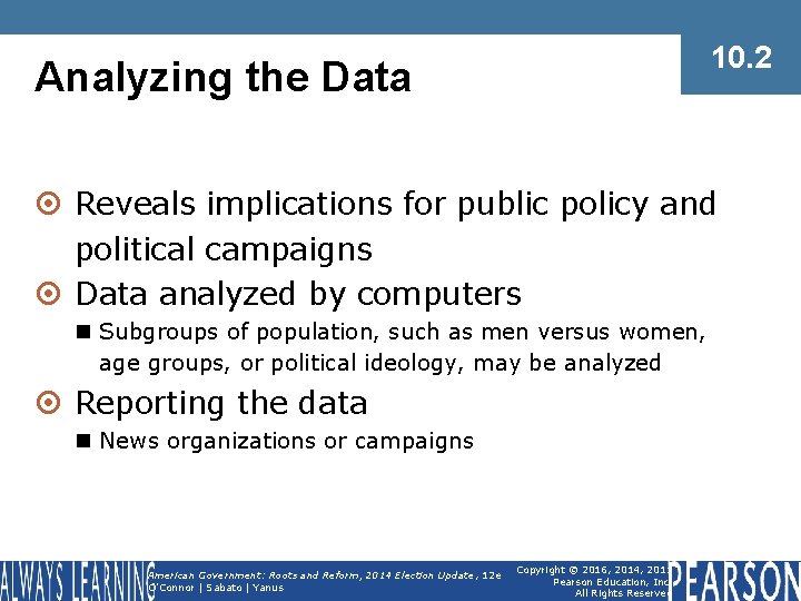 10. 2 Analyzing the Data ¤ Reveals implications for public policy and political campaigns