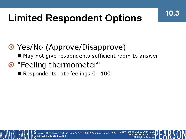 Limited Respondent Options ¤ Yes/No (Approve/Disapprove) n May not give respondents sufficient room to