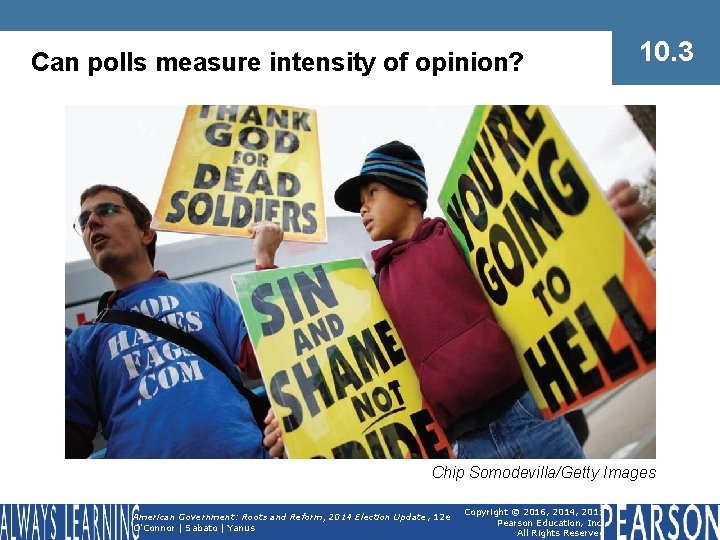 Can polls measure intensity of opinion? 10. 3 Chip Somodevilla/Getty Images American Government: Roots
