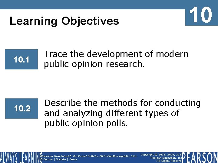 10 Learning Objectives 10. 1 Trace the development of modern public opinion research. 10.