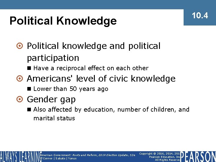 10. 4 Political Knowledge ¤ Political knowledge and political participation n Have a reciprocal