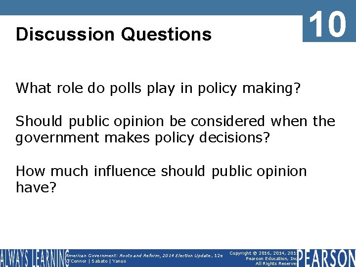 10 Discussion Questions What role do polls play in policy making? Should public opinion