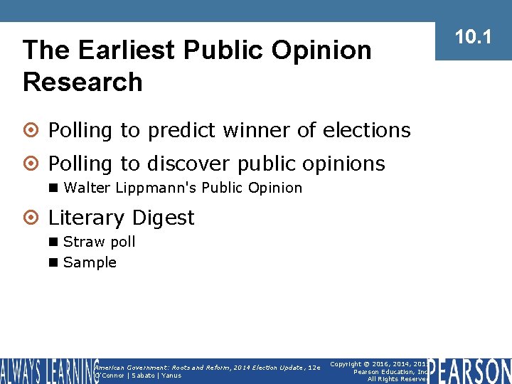The Earliest Public Opinion Research ¤ Polling to predict winner of elections ¤ Polling