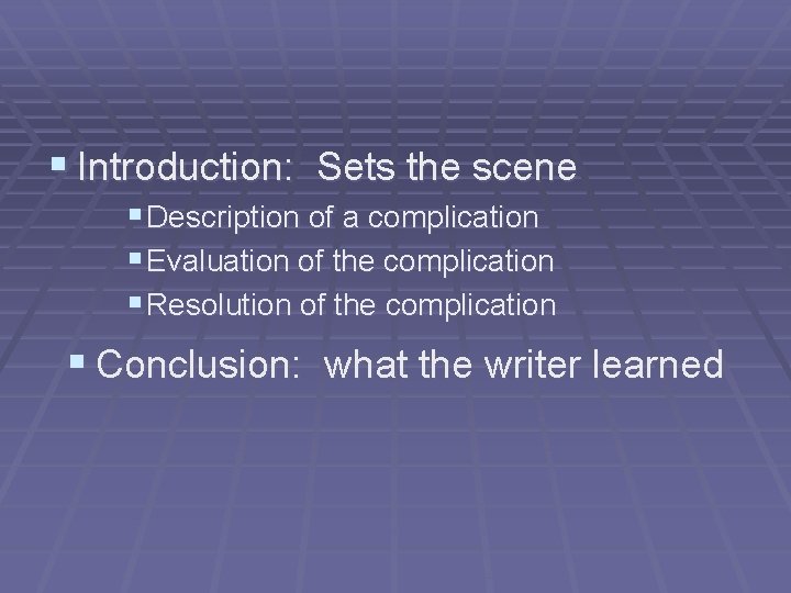 § Introduction: Sets the scene § Description of a complication § Evaluation of the