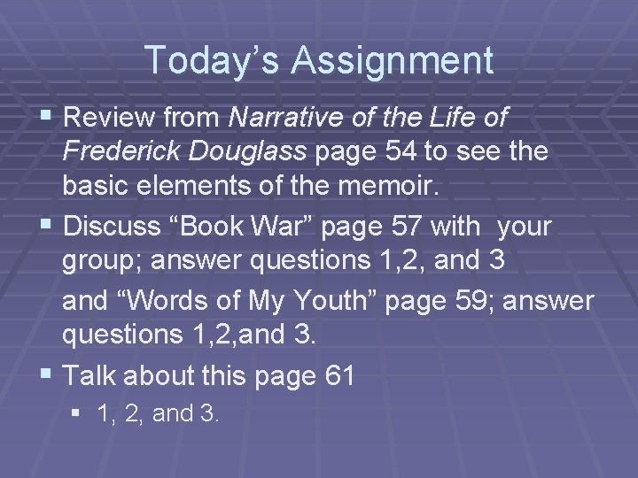 Today’s Assignment § Review from Narrative of the Life of Frederick Douglass page 54