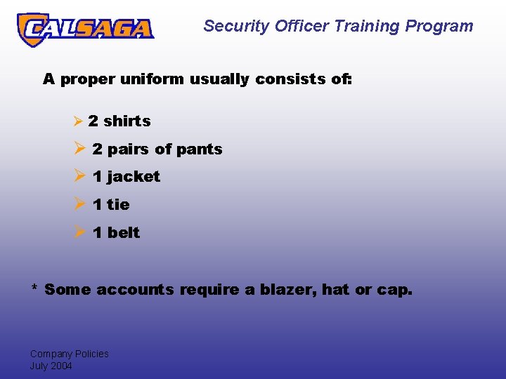 Security Officer Training Program A proper uniform usually consists of: Ø 2 shirts Ø