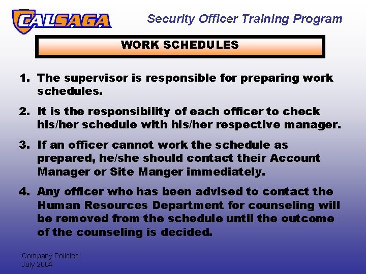 Security Officer Training Program WORK SCHEDULES 1. The supervisor is responsible for preparing work