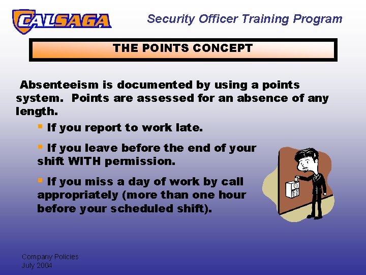 Security Officer Training Program THE POINTS CONCEPT Absenteeism is documented by using a points