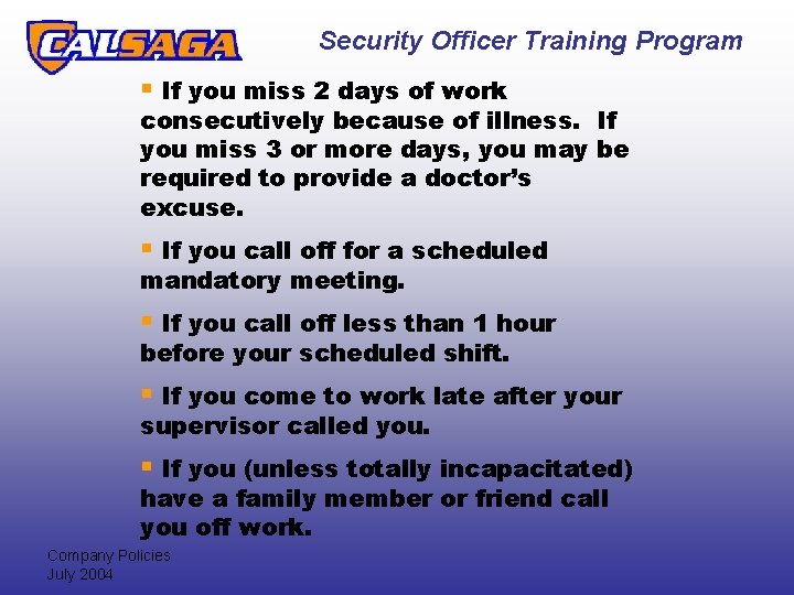 Security Officer Training Program § If you miss 2 days of work consecutively because