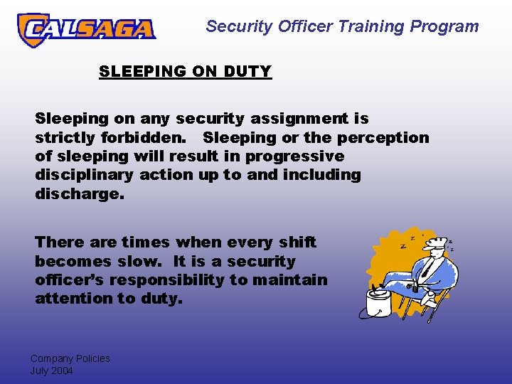Security Officer Training Program SLEEPING ON DUTY Sleeping on any security assignment is strictly