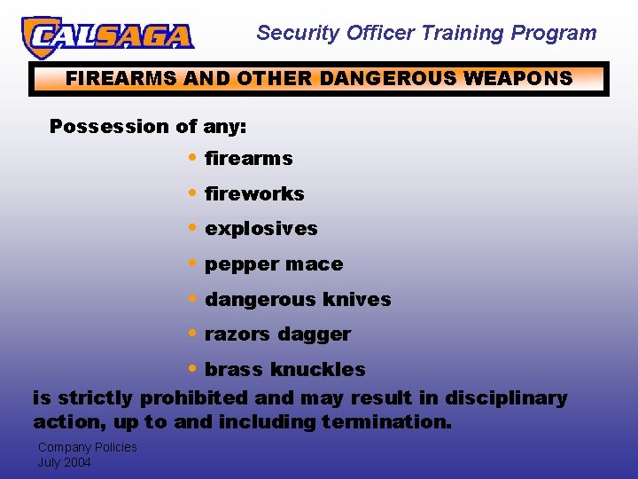 Security Officer Training Program FIREARMS AND OTHER DANGEROUS WEAPONS Possession of any: • firearms