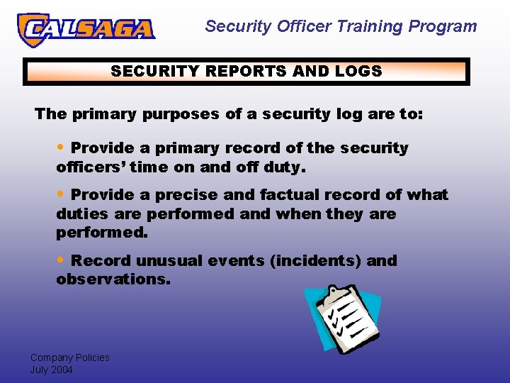 Security Officer Training Program SECURITY REPORTS AND LOGS The primary purposes of a security