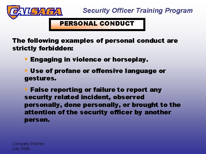 Security Officer Training Program PERSONAL CONDUCT The following examples of personal conduct are strictly