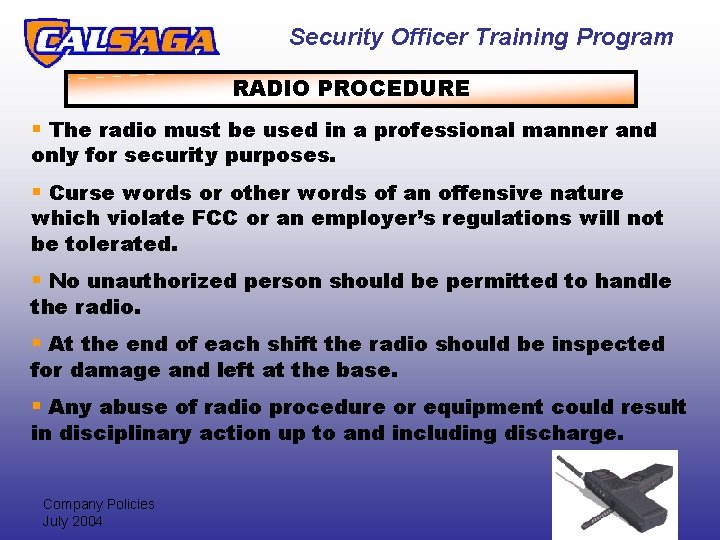 Security Officer Training Program RADIO PROCEDURE § The radio must be used in a