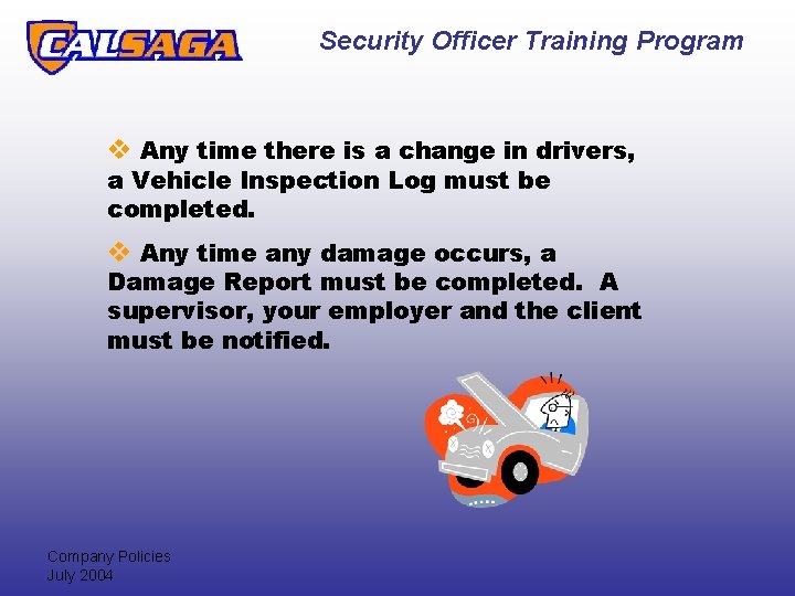 Security Officer Training Program v Any time there is a change in drivers, a