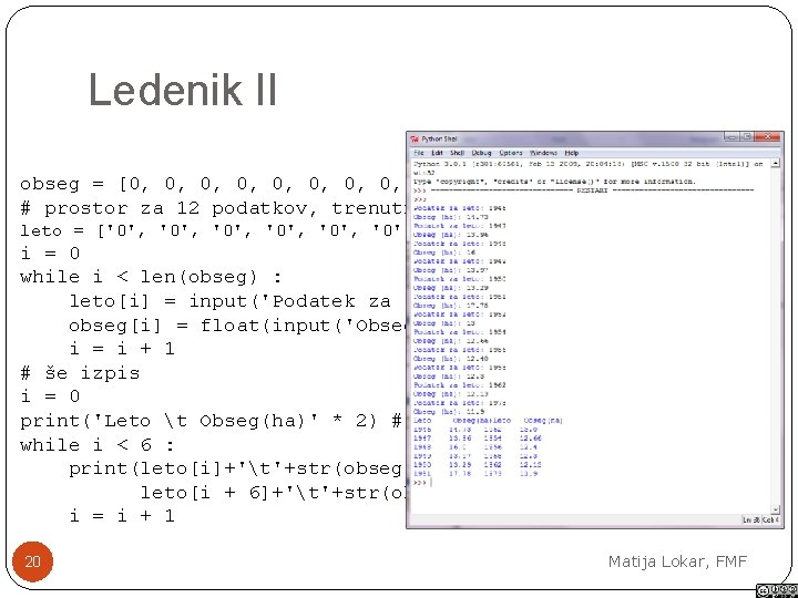 Ledenik II obseg = [0, 0, 0, 0] # prostor za 12 podatkov, trenutno