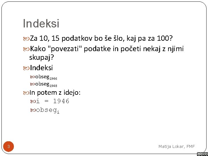 Indeksi Za 10, 15 podatkov bo še šlo, kaj pa za 100? Kako "povezati"