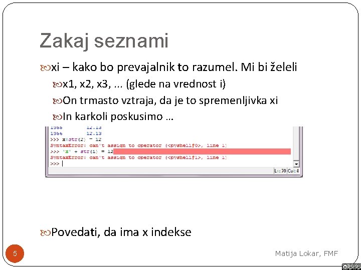 Zakaj seznami xi – kako bo prevajalnik to razumel. Mi bi želeli x 1,