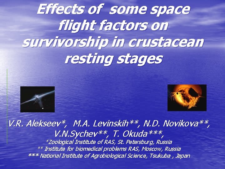 Effects of some space flight factors on survivorship in crustacean resting stages V. R.