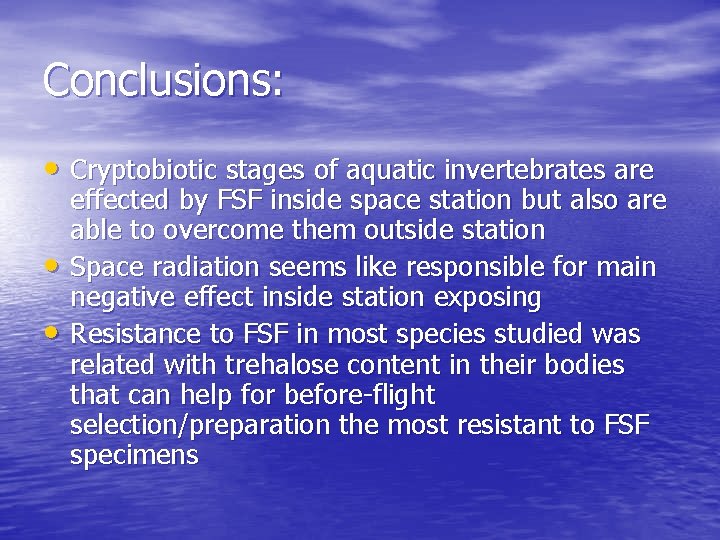 Conclusions: • Cryptobiotic stages of aquatic invertebrates are • • effected by FSF inside