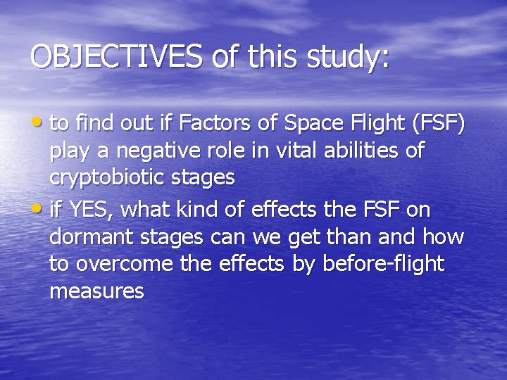 OBJECTIVES of this study: • to find out if Factors of Space Flight (FSF)