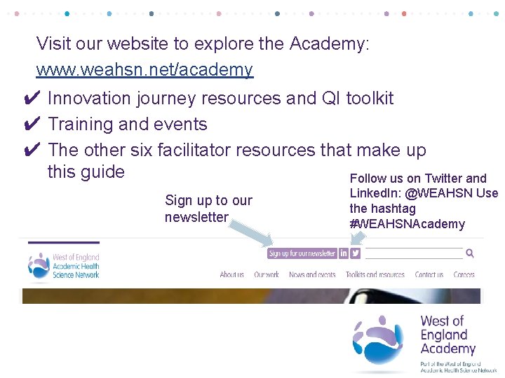 Visit our website to explore the Academy: www. weahsn. net/academy ✔ Innovation journey resources