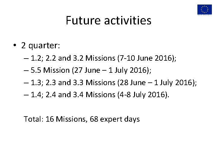 Future activities • 2 quarter: – 1. 2; 2. 2 and 3. 2 Missions