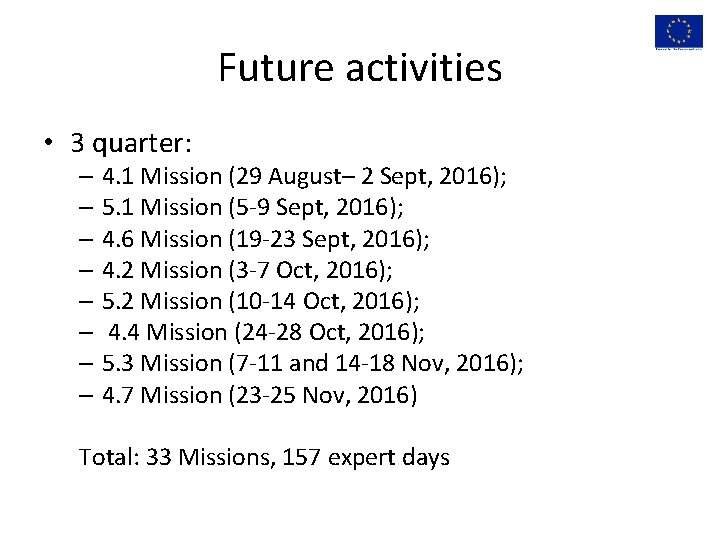 Future activities • 3 quarter: – 4. 1 Mission (29 August– 2 Sept, 2016);