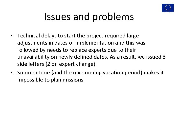 Issues and problems • Technical delays to start the project required large adjustments in