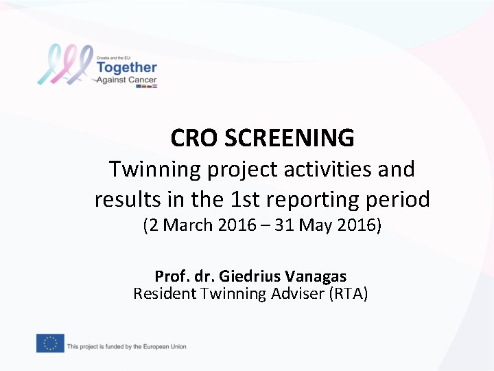 CRO SCREENING Twinning project activities and results in the 1 st reporting period (2