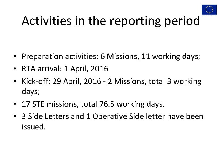 Activities in the reporting period • Preparation activities: 6 Missions, 11 working days; •